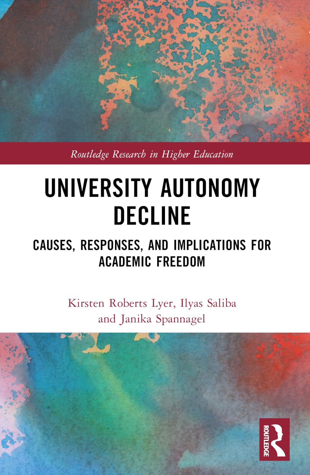 University Autonomy Decline: Causes, Responses, and Implications for Academic Freedom (Routledge Research in Higher Education)