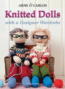 Knitted Dolls with a Designer Wardrobe: Handmade Toys with a Designer Wardrobe, Knitting Fun for the Child in All of Us