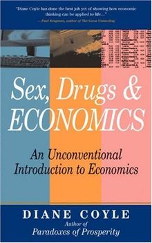 Sex, Drugs & Economics: An Unconventional Introduction to Economics