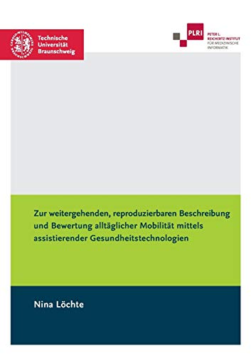 Zur weitergehenden, reproduzierbaren Beschreibung und Bewertung alltäglicher Mobilität mittels assistierender Gesundheitstechnologien