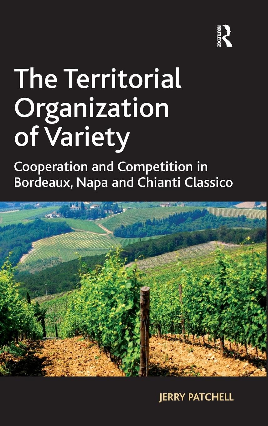 The Territorial Organization of Variety: Cooperation and competition in Bordeaux, Napa and Chianti Classico