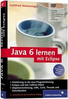 Java 6 lernen mit Eclipse - Für Programmieranfänger geeignet, auf Basis des Callisto-Paketes