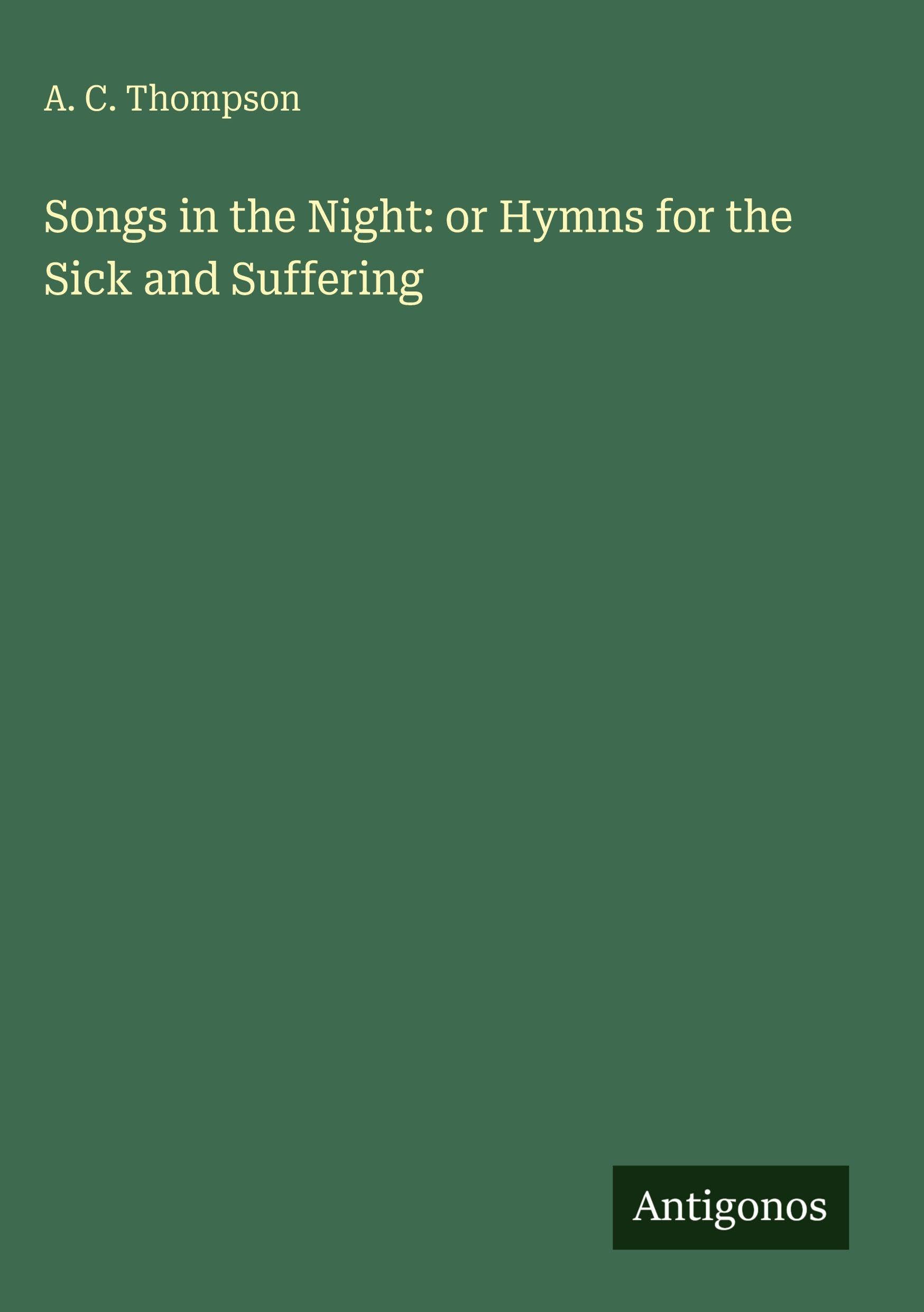 Songs in the Night: or Hymns for the Sick and Suffering