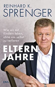 Elternjahre: Wie wir mit Kindern leben, ohne uns selbst zu verlieren