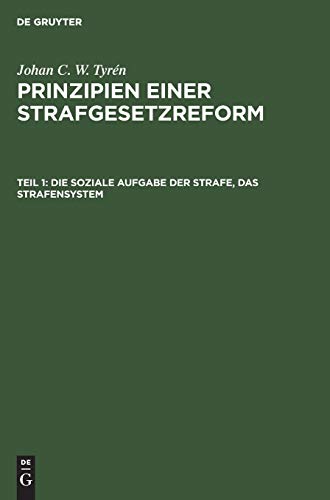 Die soziale Aufgabe der Strafe, das Strafensystem (Johan C. W. Tyrén: Prinzipien einer Strafgesetzreform)