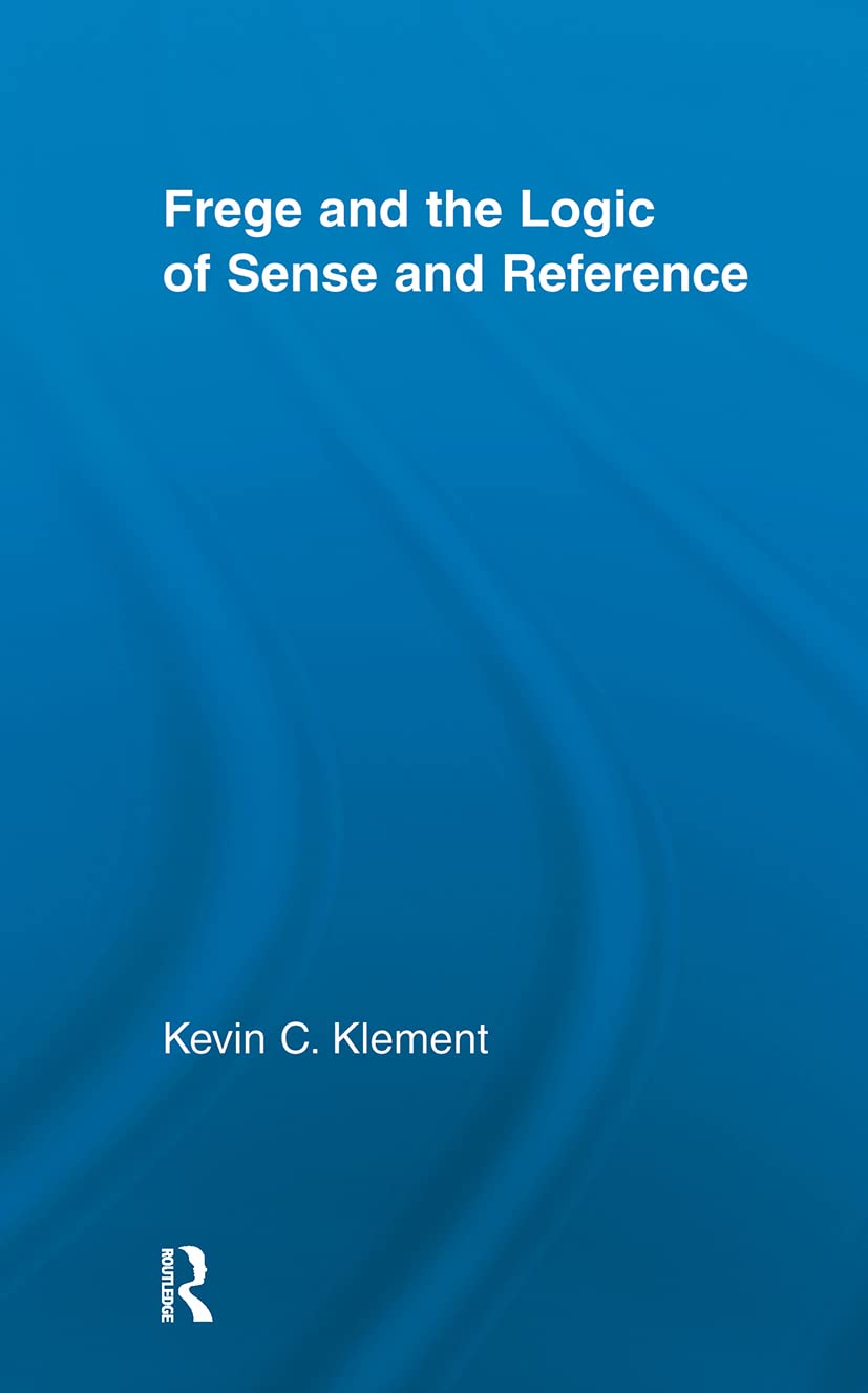Frege and the Logic of Sense and Reference (Studies in Philosophy: Outstanding Dissertations)