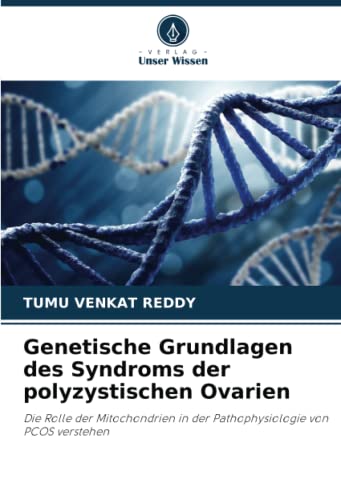 Genetische Grundlagen des Syndroms der polyzystischen Ovarien: Die Rolle der Mitochondrien in der Pathophysiologie von PCOS verstehen