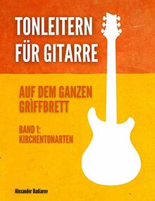 Tonleitern für Gitarre auf dem ganzen Griffbrett: Band 1: Kirchentonarten von Badiarov, Alexander | Buch | Zustand sehr gut