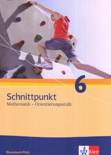 Schnittpunkt Mathematik - Ausgabe für Rheinland-Pfalz. Neubearbeitung: Schnittpunkt Mathematik. Neubearbeitung. Schülerbuch Orientierungsstufe 6. Schuljahr. Ausgabe für Rheinland-Pfalz