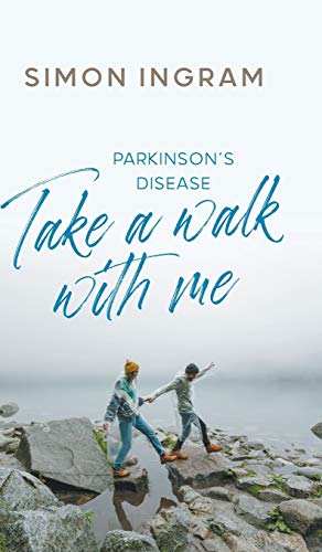 Parkinson's Disease: Take a Walk With Me
