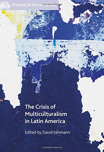 The Crisis of Multiculturalism in Latin America (Studies of the Americas)