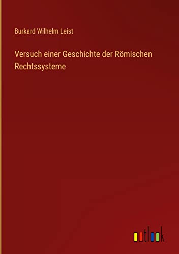 Versuch einer Geschichte der Römischen Rechtssysteme