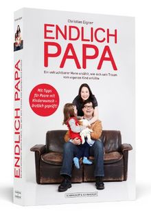 Endlich Papa - Ein unfruchtbarer Mann erzählt, wie sich sein Traum vom eigenen Kind erfüllte