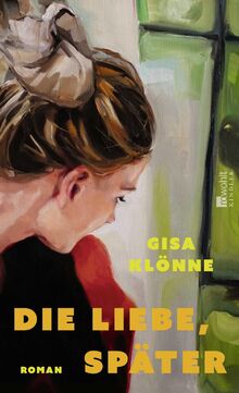 Die Liebe, später: Ein lebenskluger Roman über eine Ehe im Umbruch, zweite Chancen und Selbstfindung von Klönne, Gisa  | Buch | Zustand sehr gut