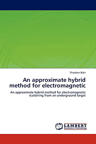 An approximate hybrid method for electromagnetic: An approximate hybrid method for electromagnetic scattering from an underground target