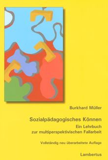 Sozialpädagogisches Können. Ein Lehrbuch zur multiperspektivischen Fallarbeit