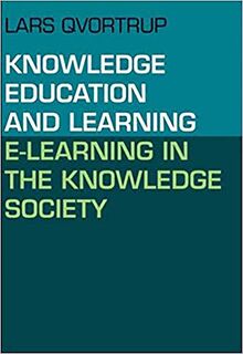 Knowledge Education and Learning: E-Learning in the Knowledge Society (Knowledge, Learning and Media / Ict)