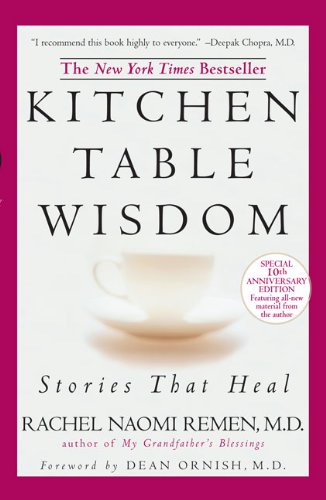 Remen, Rachel Naomi: Kitchen Table Wisdom. 10th Anniversary Edition