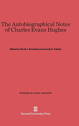 The Autobiographical Notes of Charles Evans Hughes (Studies in Legal History (Hardcover), Band 5)