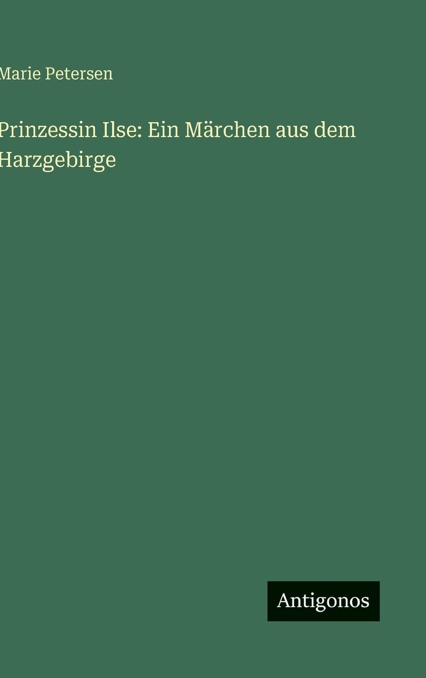 Prinzessin Ilse: Ein Märchen aus dem Harzgebirge
