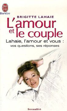 L'amour et le couple : toutes les réponses à vos questions