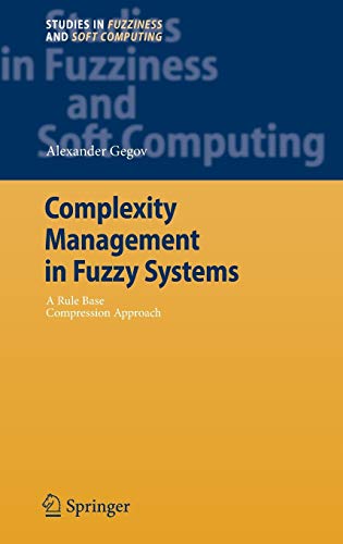 Complexity Management in Fuzzy Systems: A Rule Base Compression Approach (Studies in Fuzziness and Soft Computing, 211, Band 211)