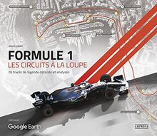 Formule 1 : les circuits à la loupe : 26 tracés de légende détaillés et analysés