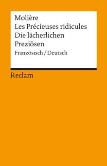 Les Précieuses ridicules /Die lächerlichen Preziösen: Comèdie en un acte /Komödie in einem Akt: Komödie / Comedie