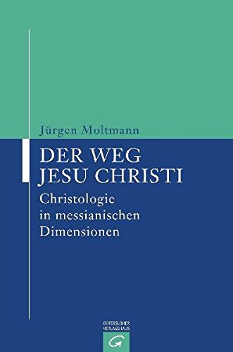 Der Weg Jesu Christi: Christologie in messianischen Dimensionen