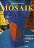 Mosaik. Ein umfassendes Anleitungsbuch für einfache und anspruchsvolle Projekte