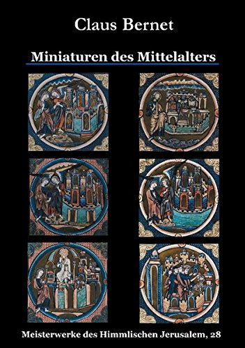 Miniaturen des Mittelalters (Meisterwerke des Himmlischen Jerusalem)