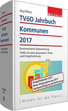 TVöD-Jahrbuch Kommunen 2017: Kommentierte Textsammlung; TVöD mit allen Besonderen Teilen und Entgeltordnung