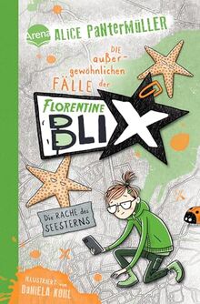 Florentine Blix (3). Die Rache des Seesterns: Alice Pantermüllers Kommissarin für außergewöhnliche Fälle ermittelt wieder: Spannung, Humor, Abenteuer ... Jahren. Mit Illustrationen von Daniela Kohl