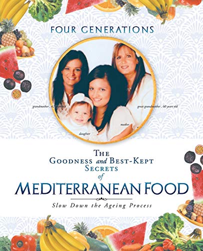 The Goodness and Best-Kept Secrets of Mediterranean Food: Slow Down the Ageing Process