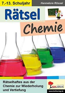 Rätsel Chemie: Rätselhaftes aus der Chemie zur Wiederholung und Vertiefung