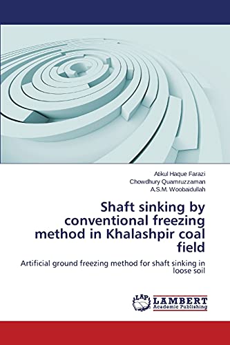 Shaft sinking by conventional freezing method in Khalashpir coal field: Artificial ground freezing method for shaft sinking in loose soil