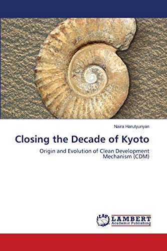 Closing the Decade of Kyoto: Origin and Evolution of Clean Development Mechanism (CDM)