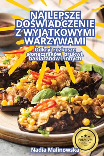 NAJLEPSZE DO¿WIADCZENIE Z WYJ¿TKOWYMI WARZYWAMI