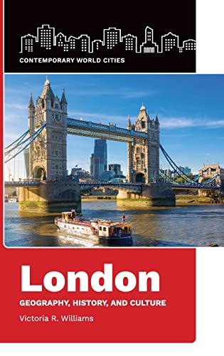 London: Geography, History, and Culture (Contemporary World Cities)