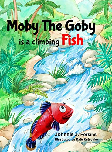 Moby The Goby: is a climbing Fish