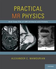 Practical MR Physics: And Case File of MR Artifacts and Pitfalls