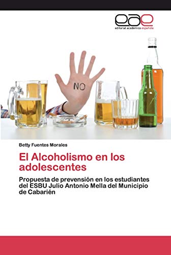 El Alcoholismo en los adolescentes: Propuesta de prevensión en los estudiantes del ESBU Julio Antonio Mella del Municipio de Cabarién