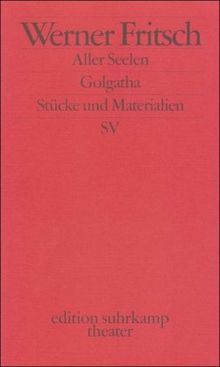 Golgatha. Aller Seelen: Traumspiel. Stücke und Materialien (edition suhrkamp)