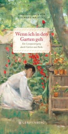 Wenn ich in den Garten geh: Ein Lesespaziergang durch Gärten und Parks von Maletzke, Elsemarie | Buch | Zustand sehr gut