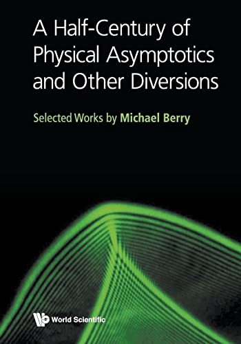 A Half-Century of Physical Asymptotics and Other Diversions: Selected Works by Michael Berry