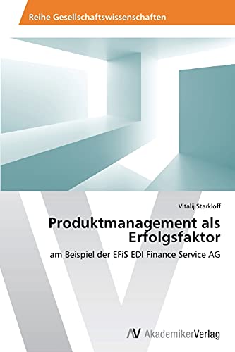 Produktmanagement als Erfolgsfaktor: am Beispiel der EFiS EDI Finance Service AG