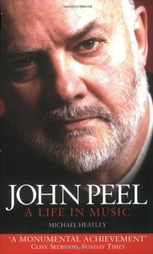 John Peel: A Life in Music von Michael Heatley | Buch | Zustand gut