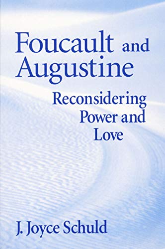 Foucault and Augustine: Reconsidering Power and Love
