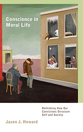 Conscience in Moral Life: Rethinking How Our Convictions Structure Self and Society