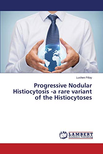 Progressive Nodular Histiocytosis -a rare variant of the Histiocytoses